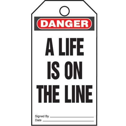 Write-on safety tag, 3.00" W x 5.75" H, danger header, 'A life is on the line' (legend), semi-rigid vinyl, red and black/white, 5 tags and ties/package.