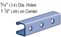 1-5/8" x 1-5/8" Channel, 12 Gage; Round Holes, 9/16 in (14 mm) Dia. Holes, 1-7/8 in (48 mm) on Center