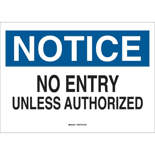 Product image for Brady 40721 NOTICE No Entry Unless Authorized Sign, 7" H x 10" W x 0.035" D