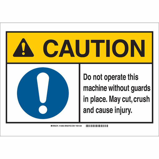 Product image for Brady 143953 CAUTION Do Not Operate This Machine Without Guards In Place. May Cut Crush And Cause Injury. Sign, 10" H x 14" W x 0.006" D, Polyester