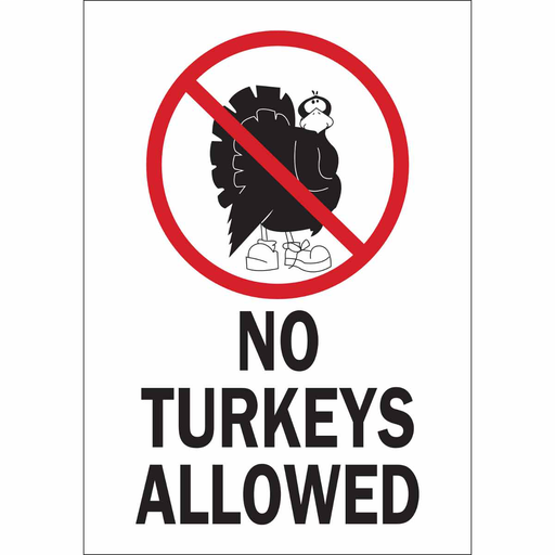 Product image for Brady 38075 No Turkeys Allowed Sign, 10 " H x 7 " W x 0.06 " D, Polystyrene